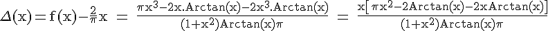 \Large \rm \Delta(x)=f(x)-\fra{2}{\pi}x = \fra{\pi x^3-2x.Arctan(x)-2x^3.Arctan(x)}{(1+x^2)Arctan(x)\pi} = \fra{x\[\pi x^2-2Arctan(x)-2xArctan(x)\]}{(1+x^2)Arctan(x)\pi}